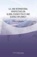 U.S. and International Perspectives on Global Science Policy and Science Diplomacy di National Research Council, Policy and Global Affairs, Security Development, Committee on Global Science P edito da National Academies Press