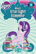 My Little Pony: Meet Starlight Glimmer! di Magnolia Belle edito da LITTLE BROWN & CO
