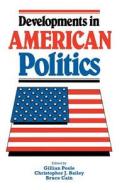 Developments In American Politics di Gillian Peele, Christopher J Bailey, Juan Pablo Luna edito da Palgrave He Uk