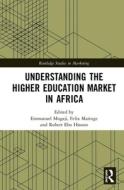 Understanding The Higher Education Market In Africa edito da Taylor & Francis Ltd