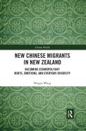 New Chinese Migrants In New Zealand di Bingyu Wang edito da Taylor & Francis Ltd