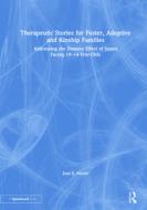 Therapeutic Stories For Foster, Adoptive And Kinship Families di Joan E. Moore edito da Taylor & Francis Ltd