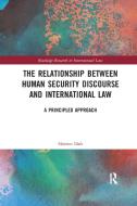 The Relationship Between Human Security Discourse And International Law di Shireen Daft edito da Taylor & Francis Ltd