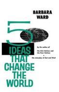 Five Ideas that Change the World di Barbara Ward edito da W. W. Norton & Co.