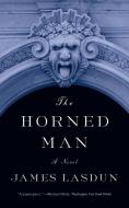 The Horned Man di James Lasdun edito da W W NORTON & CO
