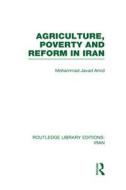 Agriculture, Poverty And Reform In Iran di Mohammad Javad Amad edito da Taylor & Francis Ltd