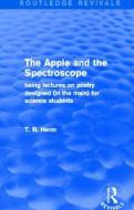 The Apple and the Spectroscope di T. R. Henn edito da Taylor & Francis Ltd