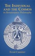 The Individual And The Cosmos In Renaissance Philosophy di Ernst Cassirer edito da Dover Publications Inc.