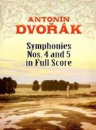 Antonin Dvorak Symphonies Nos. 4 and 5 in Full Score di Antonin Dvorak edito da DOVER PUBN INC