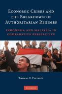 Economic Crises and the Breakdown of Authoritarian Regimes di Thomas B. Pepinsky edito da Cambridge University Press
