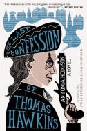 The Last Confession of Thomas Hawkins di Antonia Hodgson edito da MARINER BOOKS