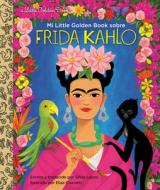 Mi Little Golden Book Sobre Frida Kahlo di Silvia Lopez, Elisa Chavarri edito da Random House Usa Inc