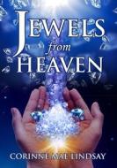 Jewels From Heaven di Corinne Mae Lindsay edito da Outpouring Ministries