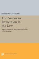 The American Revolution In the Law di Shannon C. Stimson edito da Princeton University Press