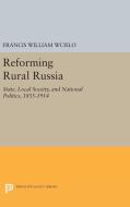 Reforming Rural Russia di Francis William Wcislo edito da Princeton University Press