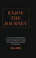 Enjoy the Journey di Bill Kirk edito da Bill Kirk
