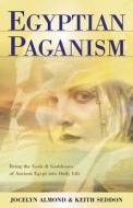 Egyptian Paganism For Beginners di Jocelyn Almond, Keith Seddon edito da Llewellyn Publications,u.s.