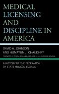 Medical Licensing and Discipling in America di Johnson edito da Lexington Books