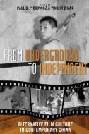 From Underground to Independent di Paul G. Pickowicz edito da Rowman & Littlefield Publishers
