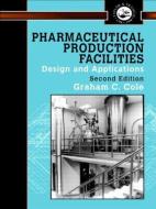 Pharmaceutical Production Facilities: Design and Applications di Cole edito da Taylor & Francis Ltd