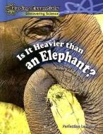 Is It Heavier Than an Elephant? di Allyson Valentine Schrier edito da PERFECTION LEARNING CORP