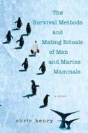 The Survival Methods And Mating Rituals Of Men And Marine Mammals di Chris Kenry edito da Kensington Publishing