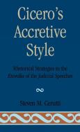 Cicero's Accretive Style di Steven M. Cerutti edito da University Press of America