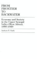 From Frontier To Backwater di Andrew F. Clark edito da University Press Of America