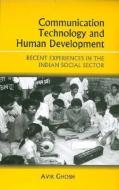 Communication Technology and Human Development di Avik Ghosh edito da SAGE Publications Pvt. Ltd