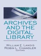 Archives and the Digital Library di William E. Landis edito da Routledge