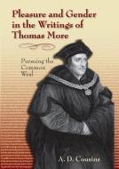 Pleasure and Gender in the Writings of Thomas More di A. D. Cousins edito da Duquesne University Press