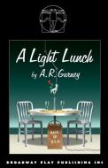 A Light Lunch di A. R. Gurney edito da BROADWAY PLAY PUB INC (NY)