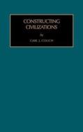 Constructing Civilizations di Carl J. Couch, C. J. Couch edito da ELSEVIER