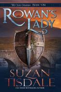 Rowan's Lady: Book One of the Clan Graham Series di Suzan Tisdale edito da EVERAFTER ROMANCE