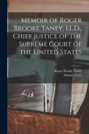 Memoir of Roger Brooke Taney, LL.D., Chief Justice of the Supreme Court of the United States di Samuel Tyler, Roger Brooke Taney edito da LEGARE STREET PR