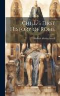 Child's First History of Rome di Elizabeth Missing Sewell edito da LEGARE STREET PR