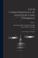 Life & Correspondence of John Duke Lord Coleridge: Lord Chief Justice of England; Volume 1 di Ernest Hartley Coleridge, Baron John Duke Coleridge Coleridge edito da LEGARE STREET PR
