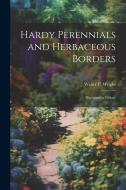 Hardy Perennials and Herbaceous Borders; Illustrated in Colour di Walter P. Wright edito da Creative Media Partners, LLC