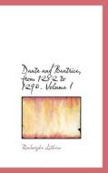 Dante And Beatrice, From 1282 To 1290. Volume I di Roxburghe Lothian edito da Bibliolife