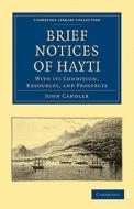 Brief Notices of Hayti di John Candler edito da Cambridge University Press
