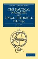 The Nautical Magazine and Naval Chronicle for 1844 di Various edito da Cambridge University Press