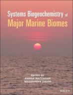 Systems Biogeochemistry of Major Marine Biomes di Aninda Mazumdar, Wriddhiman Ghosh edito da WILEY
