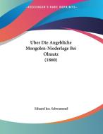 Uber Die Angebliche Mongolen-Niederlage Bei Olmutz (1860) di Eduard Jos Schwammel edito da Kessinger Publishing