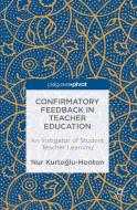 Confirmatory Feedback in Teacher Education di Nur Kurtoglu-Hooton edito da Palgrave Macmillan