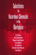 Substitutes for Hazardous Chemicals in the Workplace di Gitte Goldschmidt edito da Taylor & Francis Ltd