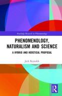 Phenomenology, Naturalism and Science di Jack (Deakin University Reynolds edito da Taylor & Francis Ltd