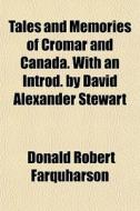 Tales And Memories Of Cromar And Canada. di Donald Farquharson edito da General Books