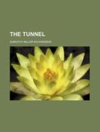 The Tunnel di Dorothy Miller Richardson edito da General Books Llc