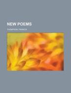 New Poems di Francis Thompson edito da General Books Llc