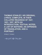 Thomas Stanley; His Original Lyrics, Com di Thomas Stanley edito da Rarebooksclub.com